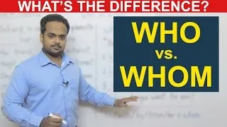 WHO vs. WHOM - What's the Difference? - English Grammar - When to Use Who or Whom
