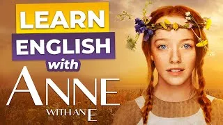 Learn English with TV Series | Anne with an E