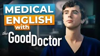 Learn English with The Good Doctor [Advanced Lesson]