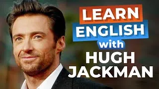 Learn English with HUGH JACKMAN [Advanced Lesson]