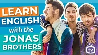 Learn English with the Jonas Brothers | 