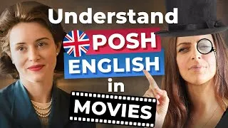 Learn English with British TV and Movies | Understand POSH British English