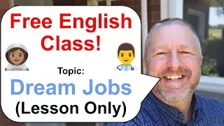 Let's Learn English! Topic: Dream Jobs! 👩🏽‍🚀👨‍🍳👩‍⚕️ (Lesson Only)