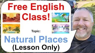 Let's Learn English! Topic: Natural Places 🏜️🏝️🗾 (Lesson Only)