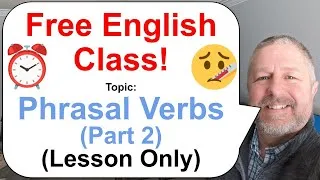 Phrasal Verbs Part 2! Let's Learn English! ⏰🤒🔭 (Lesson Only)