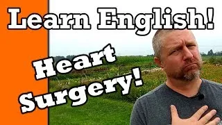 Learn English: I Had Heart Surgery | Video with Subtitles