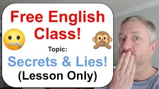 Free English Class! Topic: Secrets and Lies! 🙊🤐 (Lesson Only)