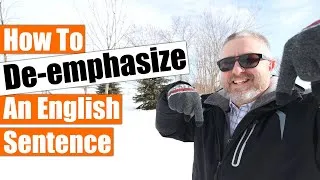 How to De-emphasize (Soften) English Sentences