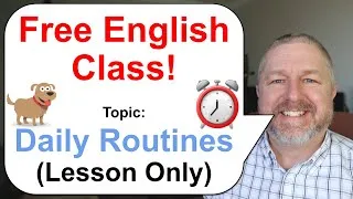 Free English Class! Topic: Our Daily Routines! 🐕⏰🥙 (Lesson Only)