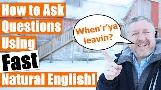 How to Ask Fast and Natural Sounding Questions in English