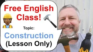 Let's Learn English! Topic: Construction 👷🏾🔨🧰🚧 (Lesson Only)
