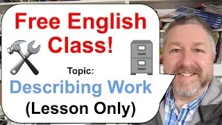 Free English Class! 🛠️🗄️⚙️ Topic: Describing Work (Lesson Only)