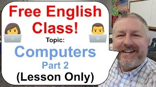 Free English Class! Topic: Computers! (Part 2) 👨‍💻👩‍💻💻 (Lesson Only)