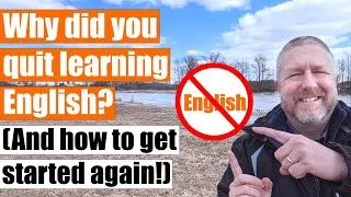 Have You Ever Quit Learning English? Here's How To Get Excited Again!