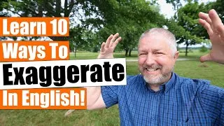 10 Different Ways To Exaggerate When Speaking English