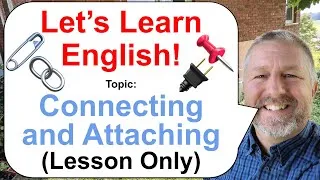 Free English Class! Topic: Connecting and Attaching! 📌🔌🧷 (Lesson Only)