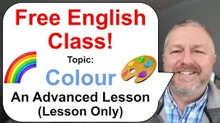 Free English Class! Topic: Colour - An Advanced Lesson 🎨🌈 (Lesson Only)