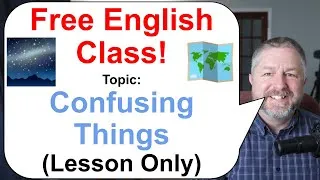 Free English Class! Topic: Confusing Things! 🌌🧾🗺️ (Lesson Only)
