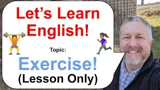 Let's Learn English! Topic: Exercise and Fitness! 🚶‍♂️🏋️🏃🏽‍♀️ (Lesson Only)