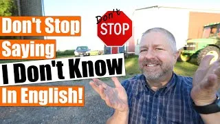 Don't Stop Saying I DON'T KNOW In English!