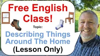Let's Learn English! Topic: Describing Things Around The Home! 🪑🥾🧦 (Lesson Only)