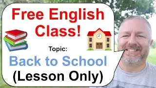 Free English Class! Topic: Back to School! 👩‍🏫🏫📚 (Lesson Only)