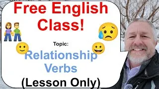 Let's Learn English! Topic: Relationship Verbs 👫🙂😥 (Lesson Only)