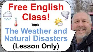 Let's Learn English! Topic: The Weather and Natural Disasters 🌤️🌡️🌪️ (Lesson Only)