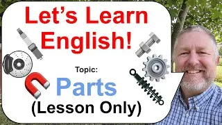 Let's Learn English! Topic: Parts! ⚙️🧲🔩 - Car Parts, Equipment Parts, Machine Parts (Lesson Only)