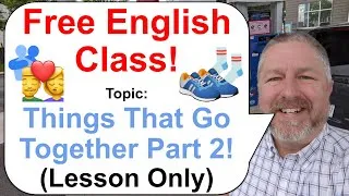 Free English Class! Topic: Things That Go Together Part 2! 👟🧦🍷🧀 (Lesson Only)