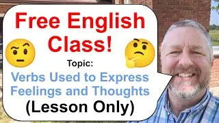 Free English Class! Topic: Verbs Used to Express Feelings and Thoughts 🤨🤔 (Lesson Only)