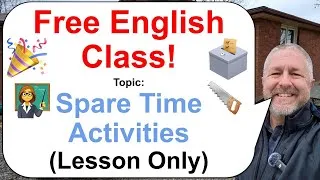 Let's Learn English! Topic: Spare Time Activities! 👩‍🏫🗳️🎉 (Lesson Only)