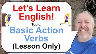 Let's Learn English! Topic: Basic Action Verbs! 🏃‍♀️😢🧗 (Lesson Only)