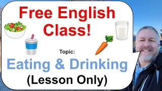 Let's Learn English! Topic: Eating & Drinking! 🥕🥤🥗 (Lesson Only)