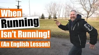 When Running Isn't Running - An English Lesson