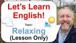 Free English Class! Topic: Relaxing! ☀️☁️🌊 (Lesson Only)