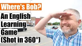 Where's Bob? A Super Fun English Lesson in 360 Degrees!