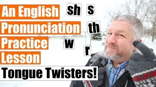 Brand New Tongue Twisters! An English Lesson to Help You Pronounce Words with S/SH, H, R, TH, and W!