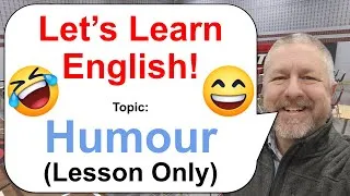 Let's Learn English! Topic: Humour! 😂🤣😊 (Lesson Only)