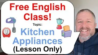 Let's Learn English! Topic: Kitchen Appliances! 👨🏾‍🍳⏲️👩‍🍳 (Lesson Only)