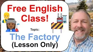 Let's Learn English! Topic: The Factory! 🏭👩🏾‍🏭👷 (Lesson Only)