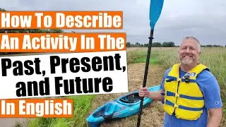 How to Describe an Activity in the Past, Present, and Future in English 🚣‍♂️🌊🏊