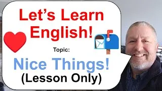 Let's Learn English! Topic: Nice Things! 📮❤️🐕 (Lesson Only)