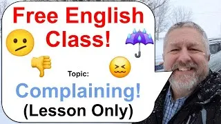 Let's Learn English! Topic: Complaining! 👎😞☔ (Lesson Only)