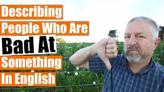 How To Describe Someone Who Is Bad At Something In English