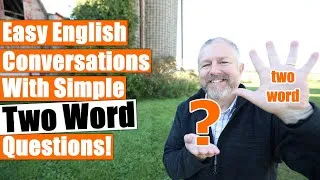 Simple Two Word Questions That Make English Conversations Easier!