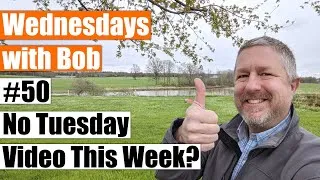 Wednesdays with Bob #50: Why Was There No English Lesson Video Yesterday?