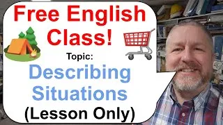 Free English Class! Topic: Describing Situations and Experiences! 🏕️🛒🛍️ (Lesson Only)