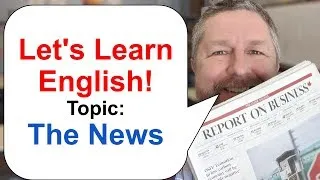 Let's Learn English! Topic: The News