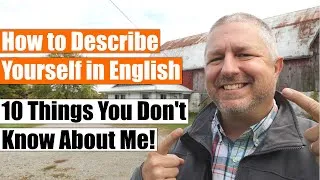 How to Describe Yourself in English 🙂 (Also 10 Things You Might Not Know About Me!)